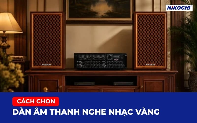 Dàn âm thanh nghe nhạc vàng trong phòng khách gia đình