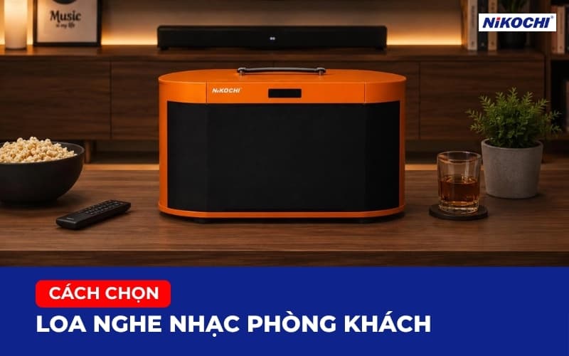 Loa nghe nhạc phòng khách phù hợp không gian gia đình hiện đại